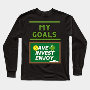 My financial goals - save, invest, enjoy Long Sleeve T-Shirt